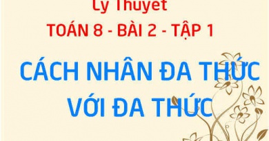 Cách nhân đa thức với đa thức (Quy tắc nhân đa thức với đa thức) - Toán 8 bài 2 tập 1